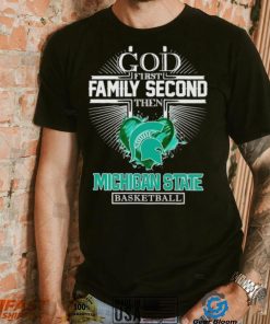 God first family second then Michigan State basketball shirt, hoodie, sweater, long sleeve and tank top God first family second then Michigan State basketball shirt