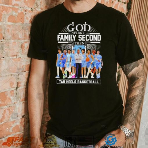 God first family second then Tar Heels basketball famous players logo shirt