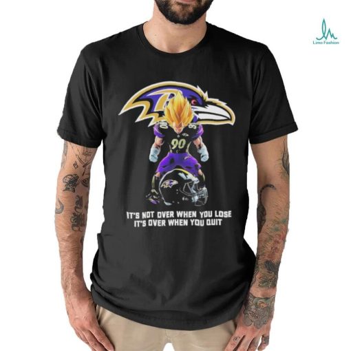 Goku Baltimore Ravens it’s not over when you lose it’s over when you quit shirt