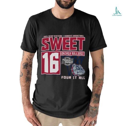 Gonzaga Bulldogs Sweet 16 DI Women’s Basketball Four It All 2024 Shirt