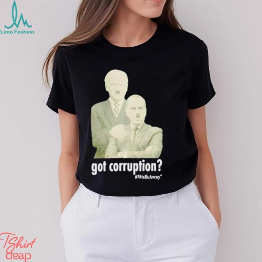 Got Corruption Walkaway Joe and Hunter Biden shirt