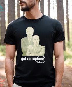 Got Corruption Walkaway Joe and Hunter Biden shirt