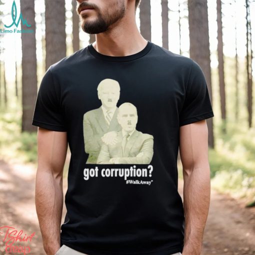 Got Corruption Walkaway Joe and Hunter Biden shirt