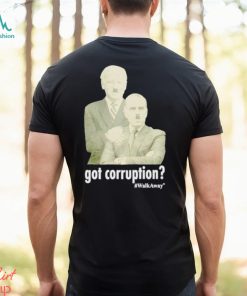 Got Corruption Walkaway Joe and Hunter Biden shirt