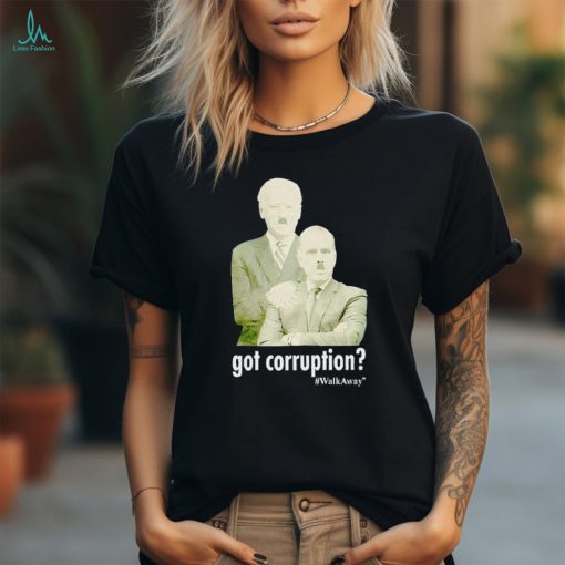 Got corruption walkaway Joe and Hunter Biden shirt