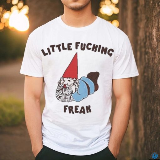 Gotfunny Little Fucking Freak T Shirt