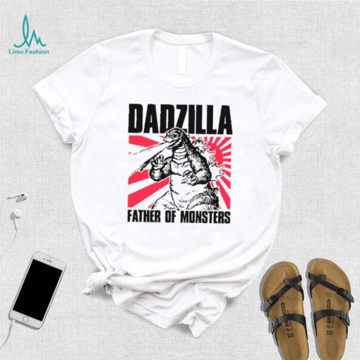 Gozilla dadzilla father of monsters shirt