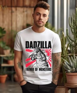 Gozilla dadzilla father of monsters shirt