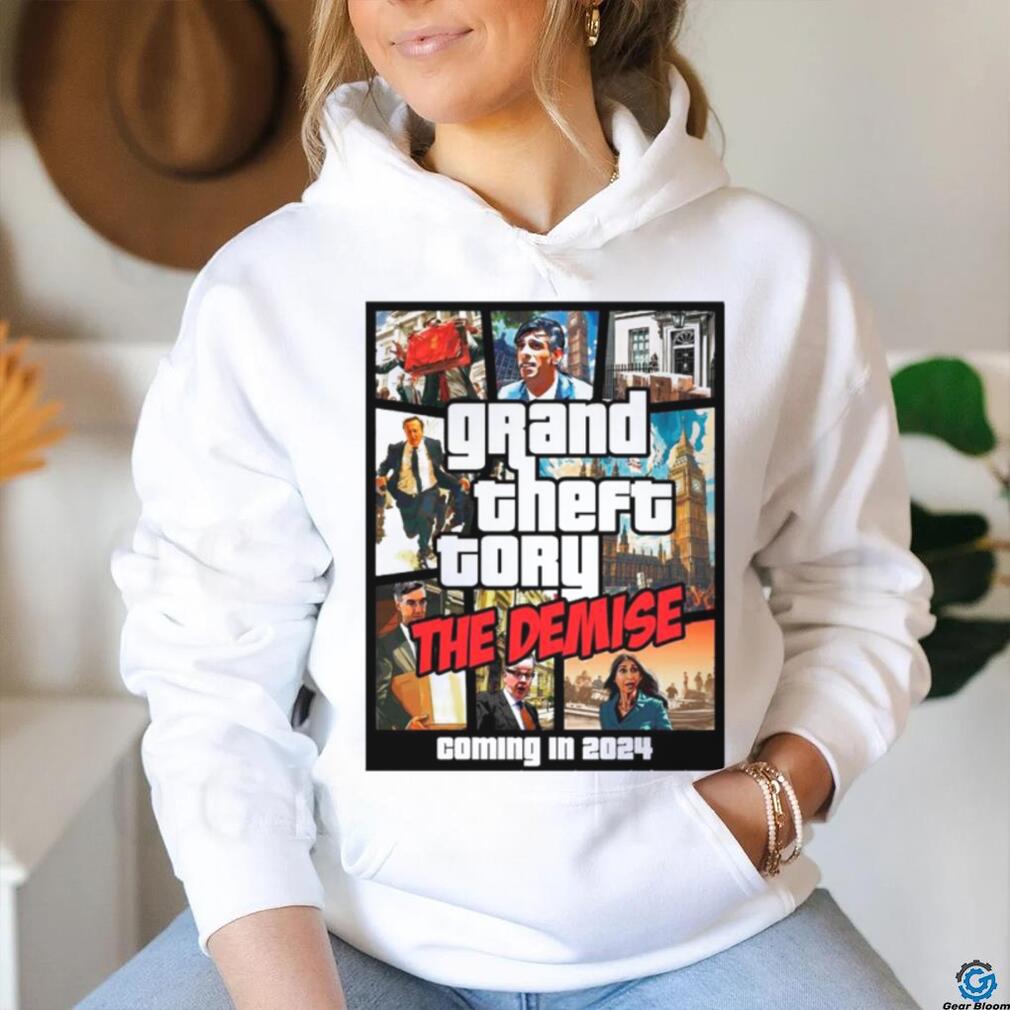 Grand theft tory the demise coming in 2024 shirt Grand theft tory the demise coming in 2024 shirt