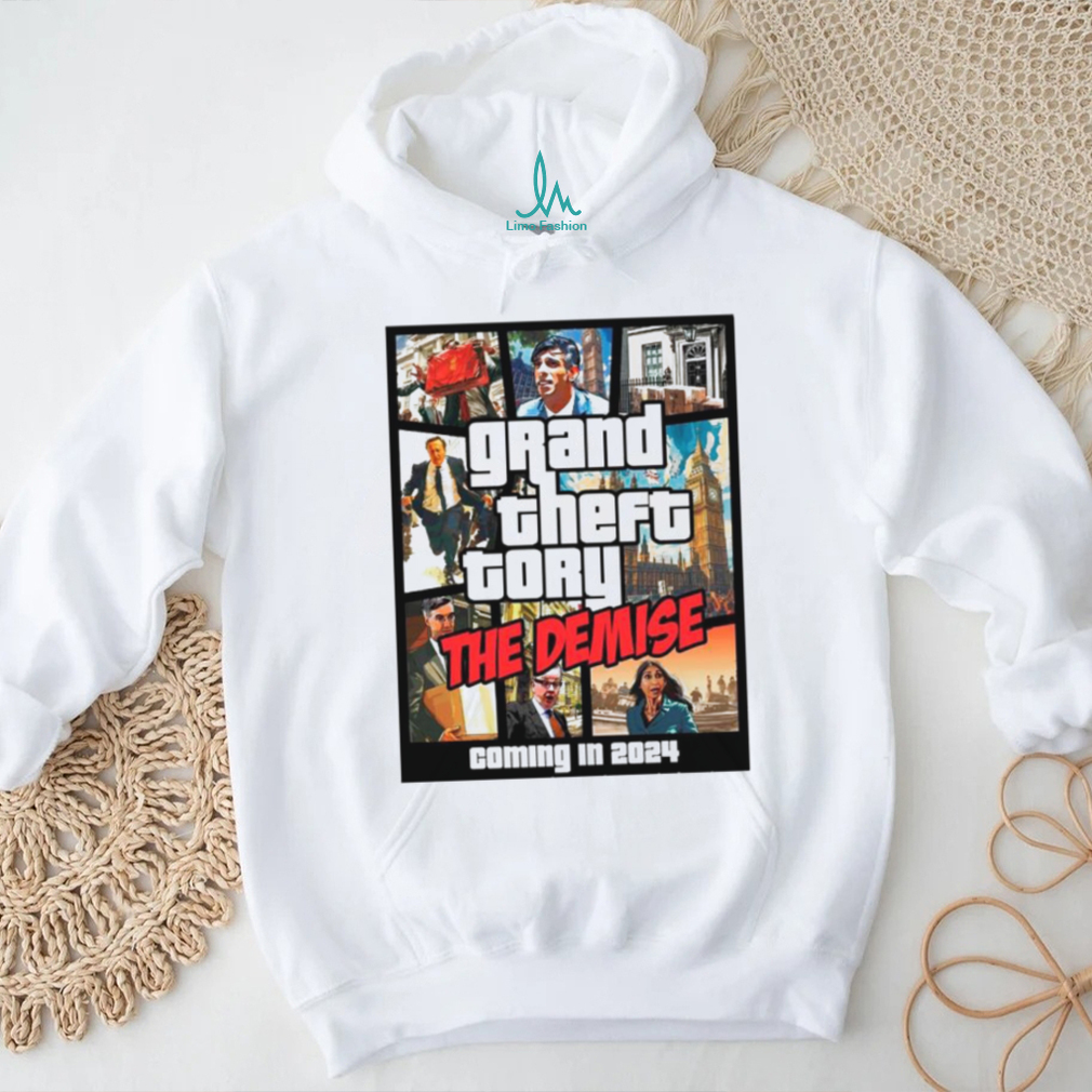 Grand theft tory the demise coming in 2024 shirt Grand theft tory the demise coming in 2024 shirt