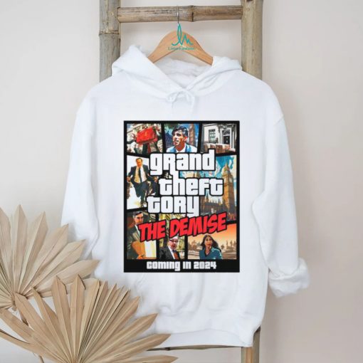 Grand theft tory the demise coming in 2024 shirt