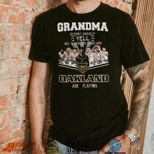 Grandma Doesn’t Usually Yell But When She Does Her Oakland Are Playing Shirt