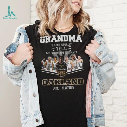 Grandma Doesn’t Usually Yell But When She Does Her Oakland Are Playing Shirt