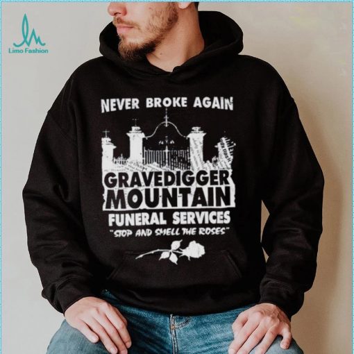 Gravedigger mountain funeral services stop and smell the roses shirt