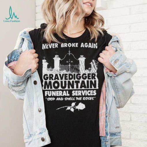 Gravedigger mountain funeral services stop and smell the roses shirt