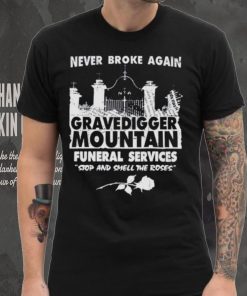 Gravedigger mountain funeral services stop and smell the roses shirt