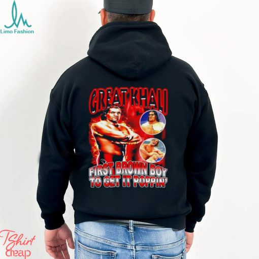Great Khali First Brown Boy To Get It Poppin’ shirt