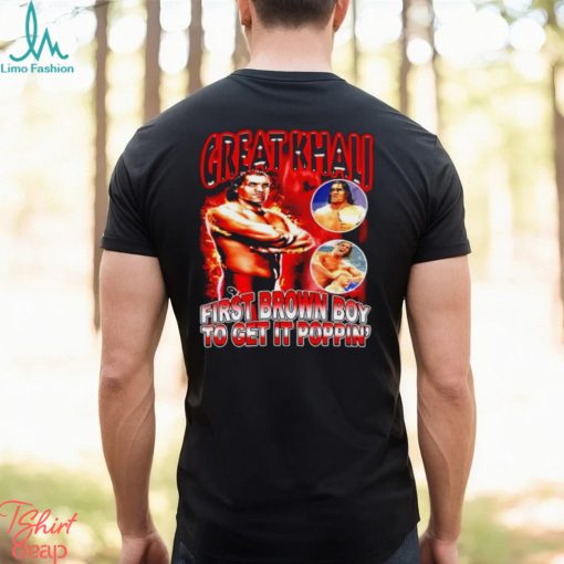 Great Khali First Brown Boy To Get It Poppin’ shirt