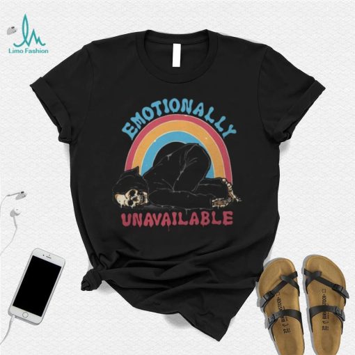 Grim Reaper Emotionally Unavailable shirt