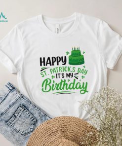 Happy Saint Patrick’s Day It’s My Birthday shirt