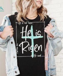 He Is Risen As He Said Christian Easter Day Shirt