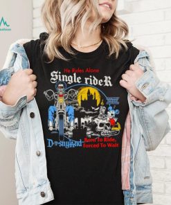 He rides alone single rider shirt, hoodie, sweater, long sleeve and tank top He rides alone single rider shirt