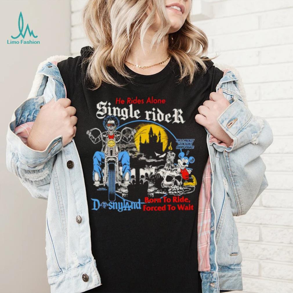 He rides alone single rider shirt He rides alone single rider shirt
