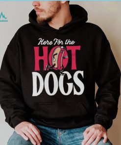 Here For The Hot Dogs Shirt