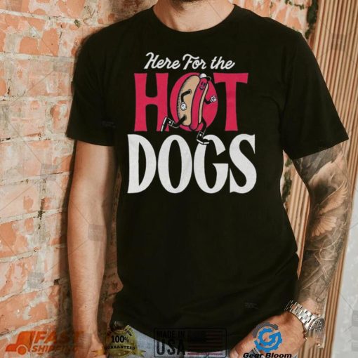 Here For The Hot Dogs Shirt