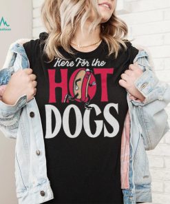 Here For The Hot Dogs Shirt