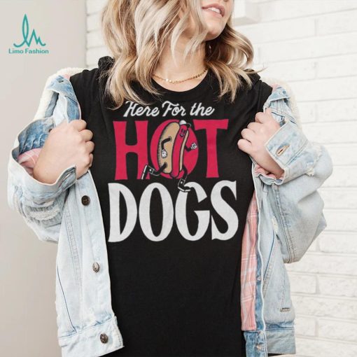 Here For The Hot Dogs Shirt