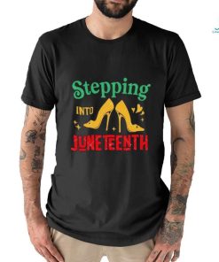 High Heel Shoes Stepping Into Juneteenth Juneteenth Vibes shirt