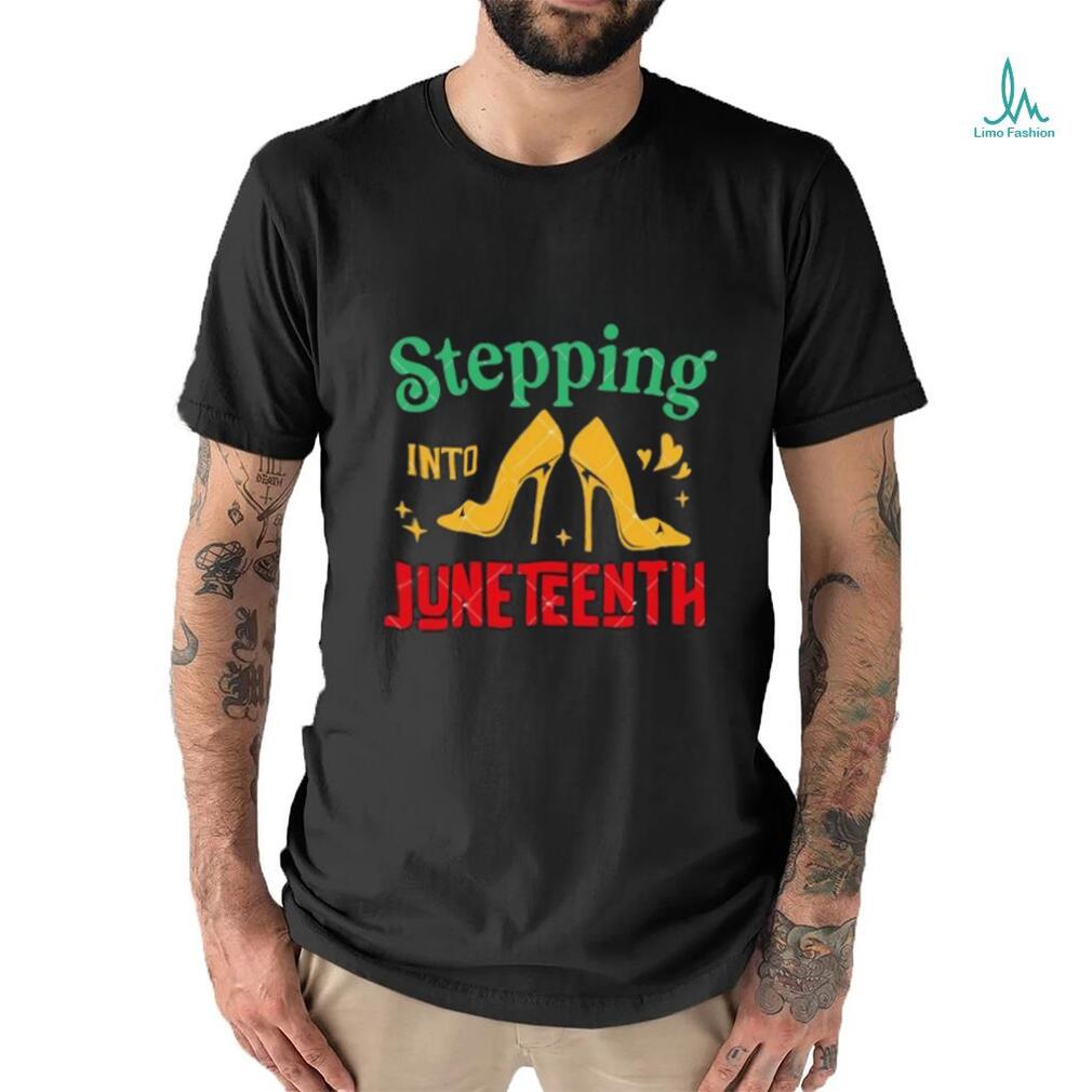 High Heel Shoes Stepping Into Juneteenth Juneteenth Vibes shirt High Heel Shoes Stepping Into Juneteenth Juneteenth Vibes shirt