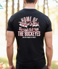 Home Of Ohio State Women’s Ice Hockey NCAA T shirt