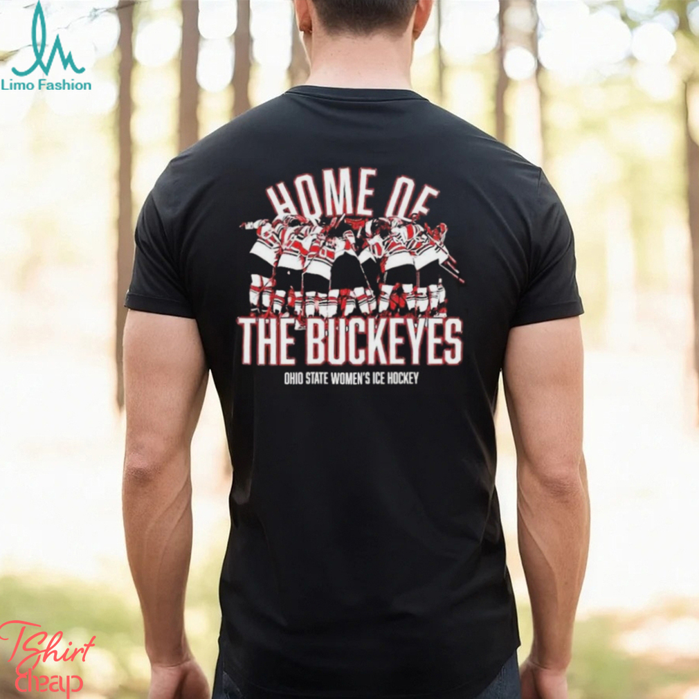 Home Of Ohio State Women’s Ice Hockey NCAA T shirt Home Of Ohio State Women’s Ice Hockey NCAA T shirt