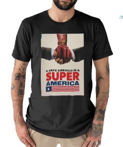 Homelander The Boys A Safe America Is Super America T shirt