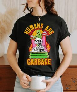 Humans are garbage shirt