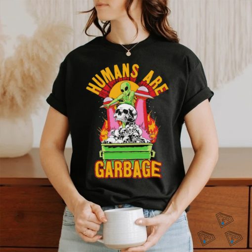 Humans are garbage shirt