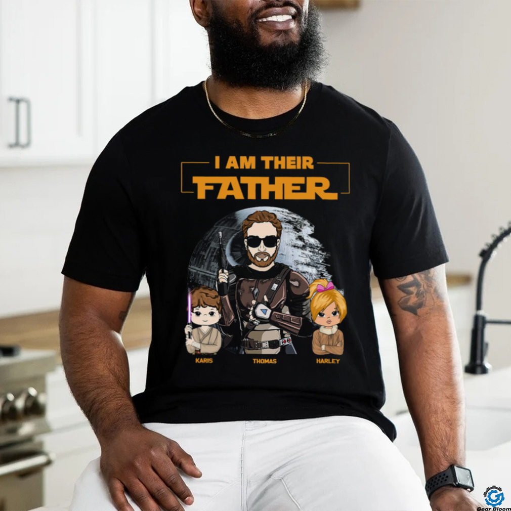 I Am Their Father   Custom Shirt For Dad Mom shirt I Am Their Father   Custom Shirt For Dad Mom shirt