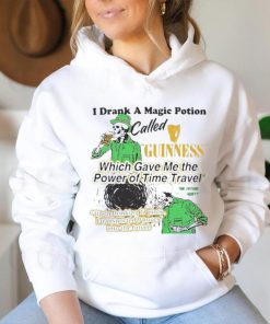 I Drank A Magic Potion Called Guinness Which Gave Me The Power Of Time Travel Upon Drinking 17 Pints I Transported 9 Hours Into The Future T shirts