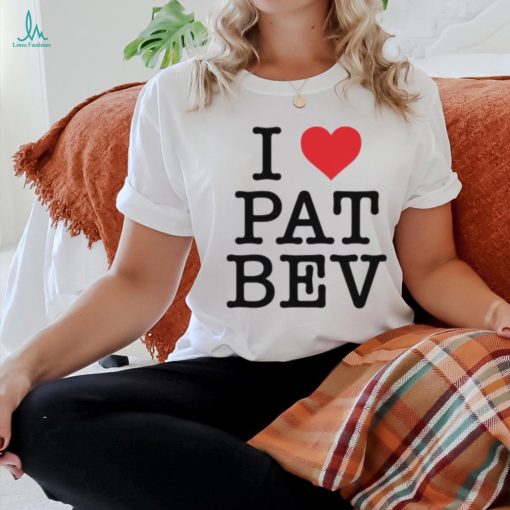 I Love Pat Bev Shirt