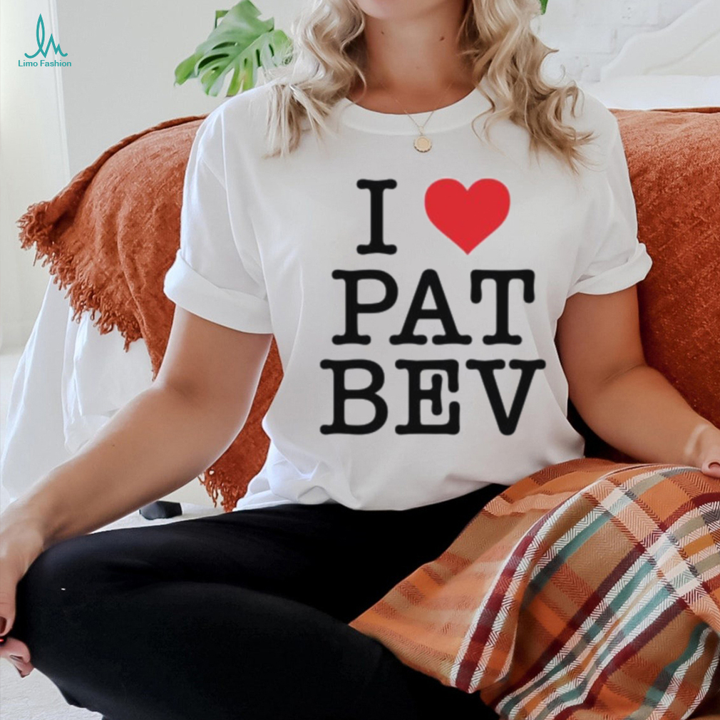 I Love Pat Bev Shirt I Love Pat Bev Shirt