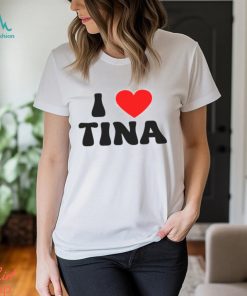 I Love Tina Shirt