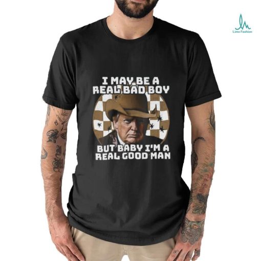 I M A Real Good Man Trmp Shirt