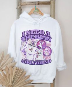 I Need A Therian Girlfriend Shirt