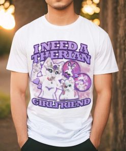 I Need A Therian Girlfriend Shirt