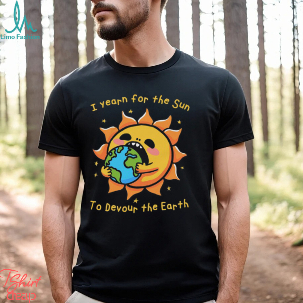 I Want The Sun To Devour The Earth. I Want The Sun To Devour The Earth.