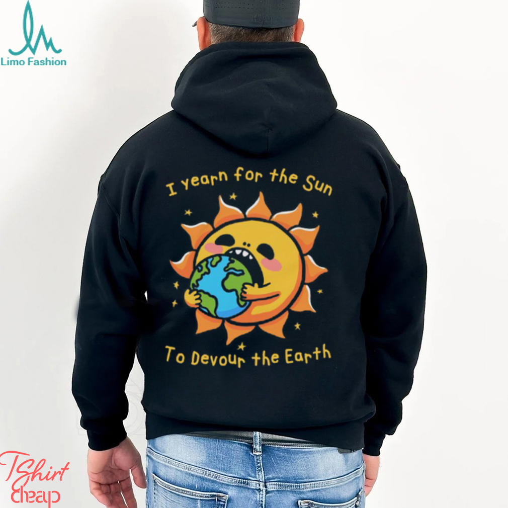 I Want The Sun To Devour The Earth. I Want The Sun To Devour The Earth.