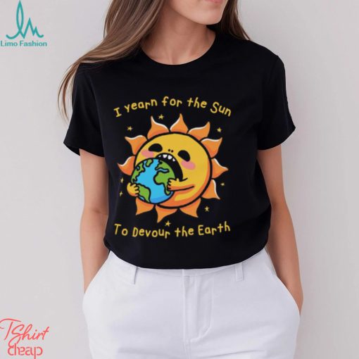 I Want The Sun To Devour The Earth.