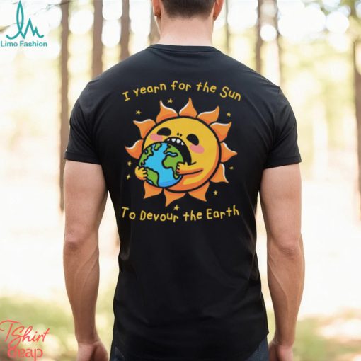 I Want The Sun To Devour The Earth.